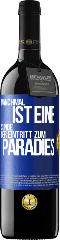 39,95 € | Rotwein RED Ausgabe MBE Reserve Manchmal ist eine Sünde der Eintritt zum Paradies Blaue Markierung. Anpassbares Etikett Reserve 12 Monate Ernte 2015 Tempranillo