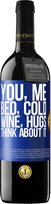 39,95 € | Красное вино Издание RED MBE Бронировать Ты, я, кровать, холод, вино, объятия. Думай об этом Синяя метка. Настраиваемая этикетка Бронировать 12 Месяцы Урожай 2014 Tempranillo