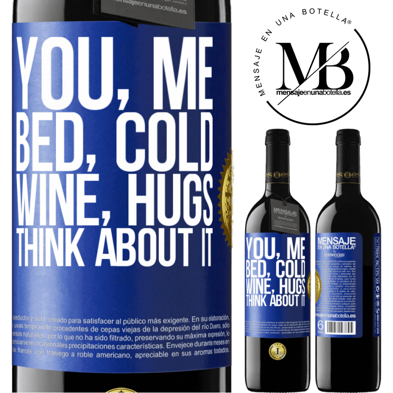 24,95 € Free Shipping | Red Wine RED Edition Crianza 6 Months You, me, bed, cold, wine, hugs. Think about it Blue Label. Customizable label Aging in oak barrels 6 Months Harvest 2019 Tempranillo