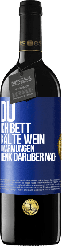 39,95 € | Rotwein RED Ausgabe MBE Reserve Du, ich Bett, Kälte Wein, Umarmungen. Denk darüber nach Blaue Markierung. Anpassbares Etikett Reserve 12 Monate Ernte 2015 Tempranillo