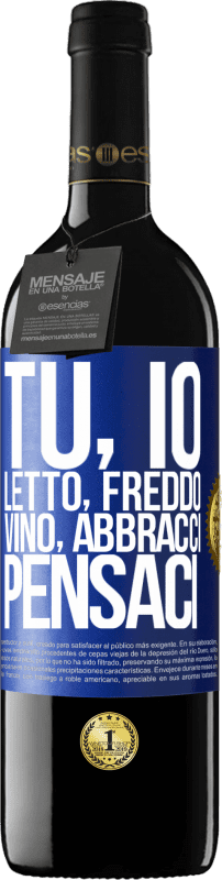 «Tu, io, letto, freddo, vino, abbracci. Pensaci» Edizione RED MBE Riserva