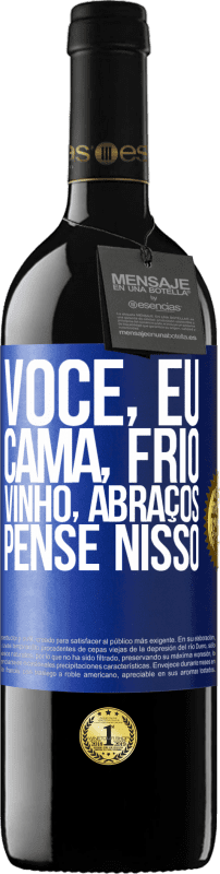 39,95 € | Vinho tinto Edição RED MBE Reserva Você, eu, cama, frio, vinho, abraços. Pense nisso Etiqueta Azul. Etiqueta personalizável Reserva 12 Meses Colheita 2015 Tempranillo