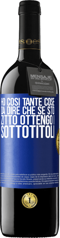 39,95 € | Vino rosso Edizione RED MBE Riserva Ho così tante cose da dire che se sto zitto ottengo i sottotitoli Etichetta Blu. Etichetta personalizzabile Riserva 12 Mesi Raccogliere 2015 Tempranillo