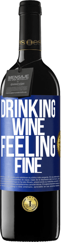 39,95 € Бесплатная доставка | Красное вино Издание RED MBE Бронировать Drinking wine, feeling fine Синяя метка. Настраиваемая этикетка Бронировать 12 Месяцы Урожай 2016 Tempranillo