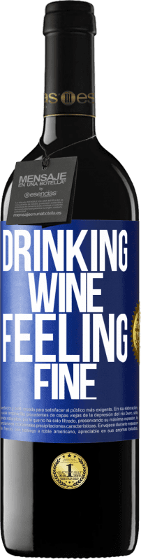 39,95 € | 红酒 RED版 MBE 预订 Drinking wine, feeling fine 蓝色标签. 可自定义的标签 预订 12 个月 收成 2014 Tempranillo
