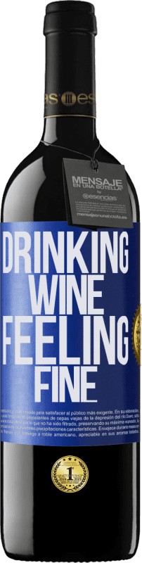 39,95 € | Vino Tinto Edición RED MBE Reserva Drinking wine, feeling fine Etiqueta Azul. Etiqueta personalizable Reserva 12 Meses Cosecha 2015 Tempranillo