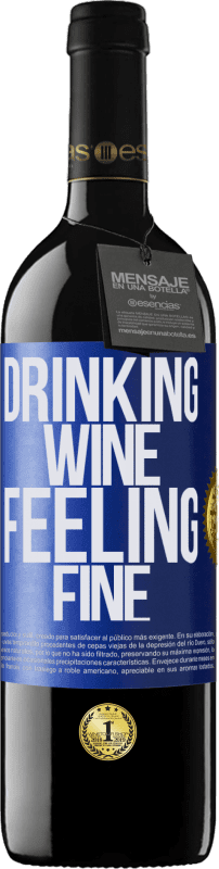 39,95 € Envío gratis | Vino Tinto Edición RED MBE Reserva Drinking wine, feeling fine Etiqueta Azul. Etiqueta personalizable Reserva 12 Meses Cosecha 2016 Tempranillo