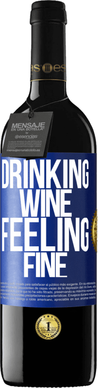 39,95 € | Vino rosso Edizione RED MBE Riserva Drinking wine, feeling fine Etichetta Blu. Etichetta personalizzabile Riserva 12 Mesi Raccogliere 2014 Tempranillo
