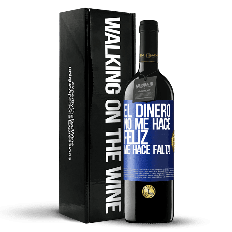 39,95 € Envío gratis | Vino Tinto Edición RED MBE Reserva El dinero no me hace feliz. Me hace falta! Etiqueta Azul. Etiqueta personalizable Reserva 12 Meses Cosecha 2015 Tempranillo