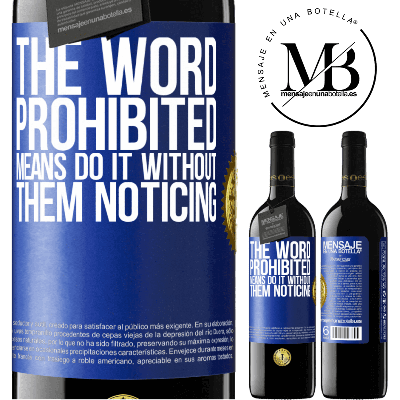 24,95 € Free Shipping | Red Wine RED Edition Crianza 6 Months The word PROHIBITED means do it without them noticing Blue Label. Customizable label Aging in oak barrels 6 Months Harvest 2019 Tempranillo