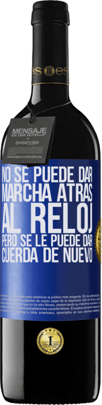 39,95 € Envío gratis | Vino Tinto Edición RED MBE Reserva No se puede dar marcha atrás al reloj, pero se le puede dar cuerda de nuevo Etiqueta Azul. Etiqueta personalizable Reserva 12 Meses Cosecha 2016 Tempranillo