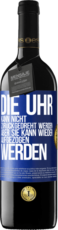 «Die Uhr kann nicht zurückgedreht werden, aber sie kann wieder aufgezogen werden» RED Ausgabe MBE Reserve