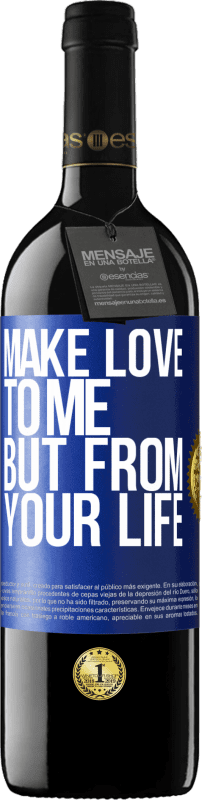 39,95 € | Red Wine RED Edition MBE Reserve Make love to me, but from your life Blue Label. Customizable label Reserve 12 Months Harvest 2015 Tempranillo