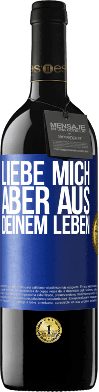 39,95 € | Rotwein RED Ausgabe MBE Reserve Liebe mich, aber aus deinem Leben Blaue Markierung. Anpassbares Etikett Reserve 12 Monate Ernte 2015 Tempranillo