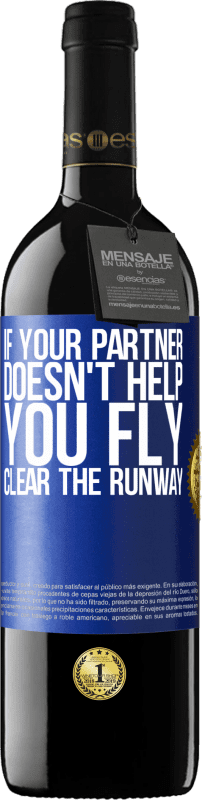 39,95 € Free Shipping | Red Wine RED Edition MBE Reserve If your partner doesn't help you fly, clear the runway Blue Label. Customizable label Reserve 12 Months Harvest 2016 Tempranillo