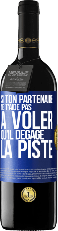 Envoi gratuit | Vin rouge Édition RED MBE Réserve Si ton partenaire ne t'aide pas à voler qu'il dégage la piste Étiquette Bleue. Étiquette personnalisable Réserve 12 Mois Récolte 2014 Tempranillo