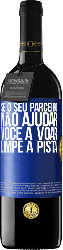 Envio grátis | Vinho tinto Edição RED MBE Reserva Se o seu parceiro não ajudar você a voar, limpe a pista Etiqueta Azul. Etiqueta personalizável Reserva 12 Meses Colheita 2014 Tempranillo