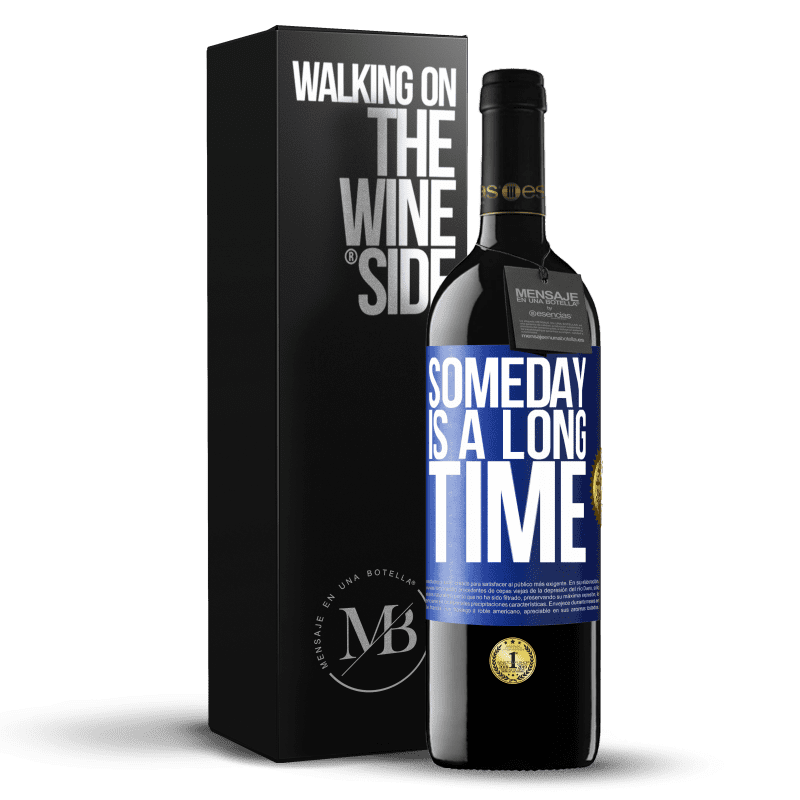 24,95 € Free Shipping | Red Wine RED Edition Crianza 6 Months Someday is a long time Blue Label. Customizable label Aging in oak barrels 6 Months Harvest 2019 Tempranillo