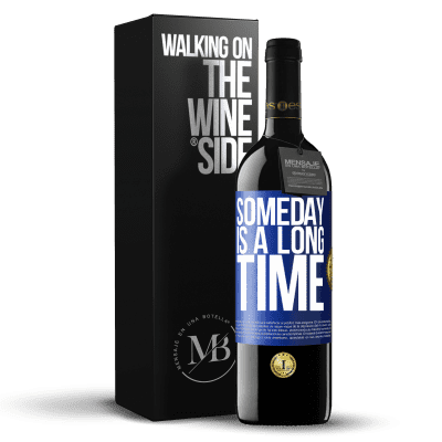 «Someday is a long time» RED Edition Crianza 6 Months