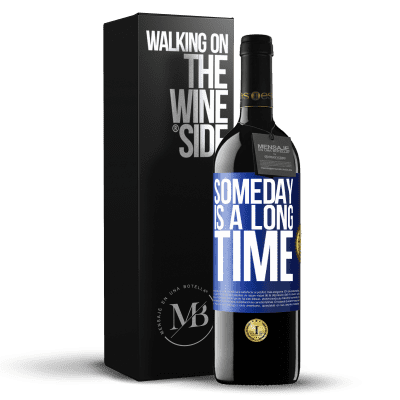 «Someday is a long time» RED Edition MBE Reserve