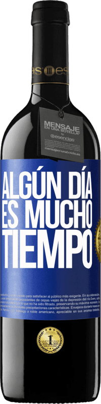 «Algún día es mucho tiempo» Edición RED MBE Reserva
