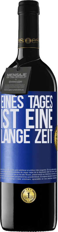 39,95 € | Rotwein RED Ausgabe MBE Reserve Eines Tages ist eine lange Zeit Blaue Markierung. Anpassbares Etikett Reserve 12 Monate Ernte 2015 Tempranillo