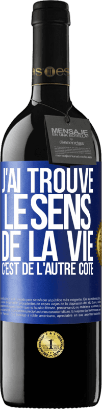 39,95 € | Vin rouge Édition RED MBE Réserve J'ai trouvé le sens de la vie. C'est de l'autre côté Étiquette Bleue. Étiquette personnalisable Réserve 12 Mois Récolte 2016 Tempranillo