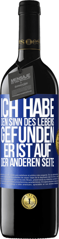 39,95 € | Rotwein RED Ausgabe MBE Reserve Ich habe den Sinn des Lebens gefunden. Er ist auf der anderen Seite Blaue Markierung. Anpassbares Etikett Reserve 12 Monate Ernte 2015 Tempranillo