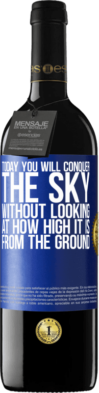 39,95 € | Red Wine RED Edition MBE Reserve Today you will conquer the sky, without looking at how high it is from the ground Blue Label. Customizable label Reserve 12 Months Harvest 2015 Tempranillo