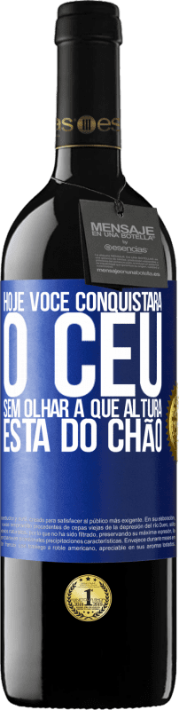 39,95 € | Vinho tinto Edição RED MBE Reserva Hoje você conquistará o céu, sem olhar a que altura está do chão Etiqueta Azul. Etiqueta personalizável Reserva 12 Meses Colheita 2015 Tempranillo