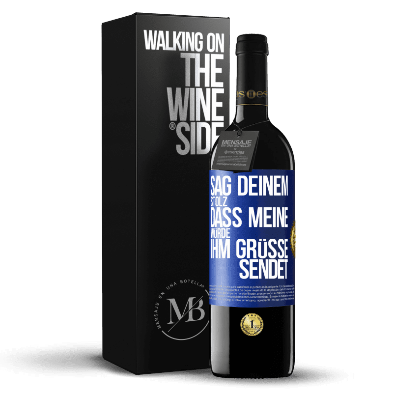 39,95 € Kostenloser Versand | Rotwein RED Ausgabe MBE Reserve Sag deinem Stolz, dass meine Würde ihm Grüße sendet Blaue Markierung. Anpassbares Etikett Reserve 12 Monate Ernte 2015 Tempranillo