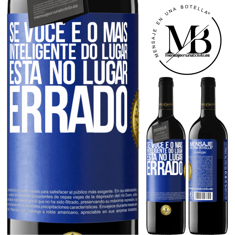 39,95 € Envio grátis | Vinho tinto Edição RED MBE Reserva Se você é o mais inteligente do lugar, está no lugar errado Etiqueta Azul. Etiqueta personalizável Reserva 12 Meses Colheita 2016 Tempranillo