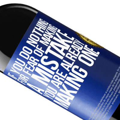 Unique & Personal Expressions. «If you do nothing for fear of making a mistake, you are already making one» RED Edition Crianza 6 Months