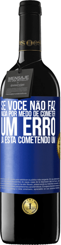 «Se você não faz nada por medo de cometer um erro, já está cometendo um» Edição RED MBE Reserva