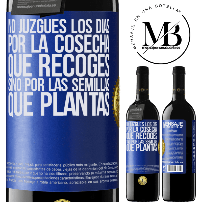39,95 € Envío gratis | Vino Tinto Edición RED MBE Reserva No juzgues los días por la cosecha que recoges, sino por las semillas que plantas Etiqueta Azul. Etiqueta personalizable Reserva 12 Meses Cosecha 2016 Tempranillo