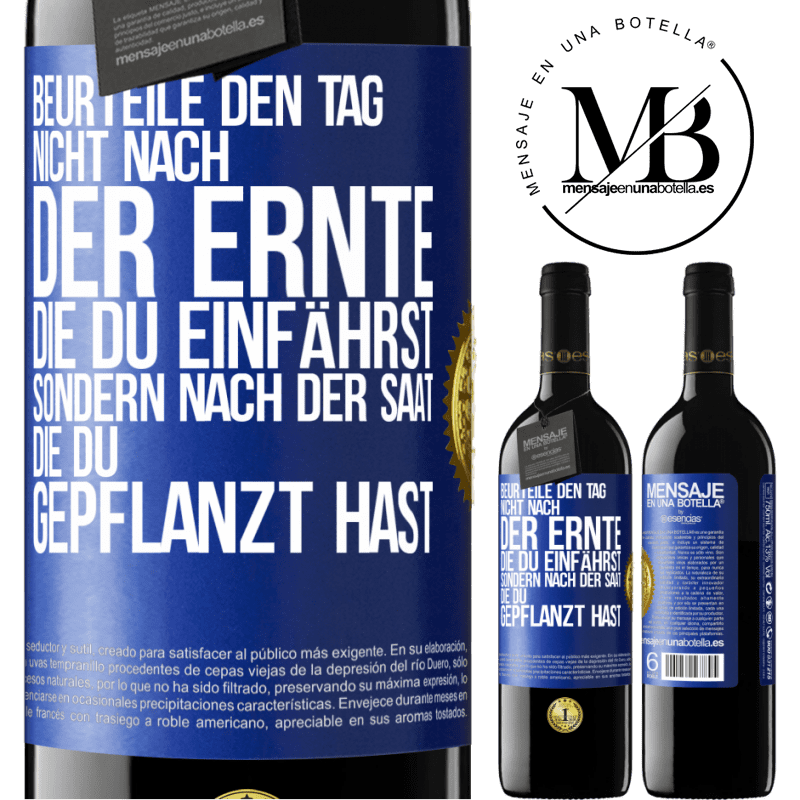 39,95 € Kostenloser Versand | Rotwein RED Ausgabe MBE Reserve Beurteile den Tag nicht nach der Ernte, die du einfährst, sondern nach der Saat, die du gepflanzt hast Blaue Markierung. Anpassbares Etikett Reserve 12 Monate Ernte 2016 Tempranillo