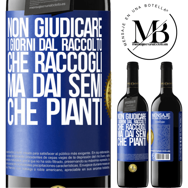 39,95 € Spedizione Gratuita | Vino rosso Edizione RED MBE Riserva Non giudicare i giorni dal raccolto che raccogli, ma dai semi che pianti Etichetta Blu. Etichetta personalizzabile Riserva 12 Mesi Raccogliere 2016 Tempranillo