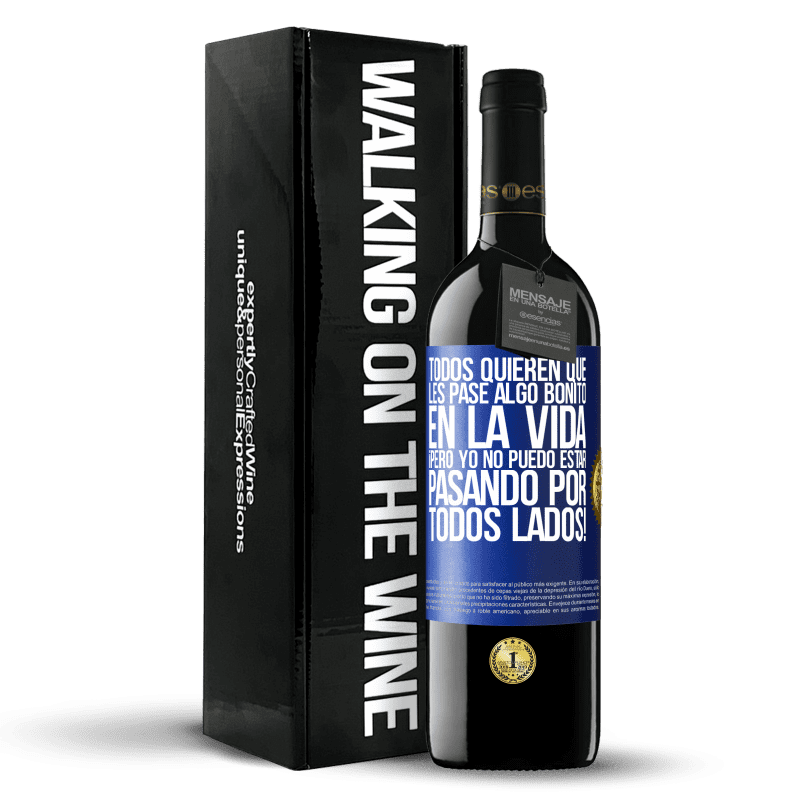 39,95 € Envío gratis | Vino Tinto Edición RED MBE Reserva Todos quieren que les pase algo bonito en la vida, ¡pero yo no puedo estar pasando por todos lados! Etiqueta Azul. Etiqueta personalizable Reserva 12 Meses Cosecha 2015 Tempranillo