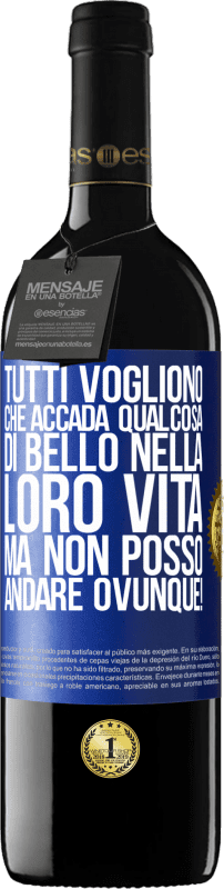 39,95 € | Vino rosso Edizione RED MBE Riserva Tutti vogliono che accada qualcosa di bello nella loro vita, ma non posso andare ovunque! Etichetta Blu. Etichetta personalizzabile Riserva 12 Mesi Raccogliere 2015 Tempranillo