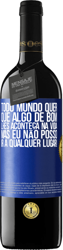 «Todo mundo quer que algo de bom lhes aconteça na vida, mas eu não posso ir a qualquer lugar!» Edição RED MBE Reserva