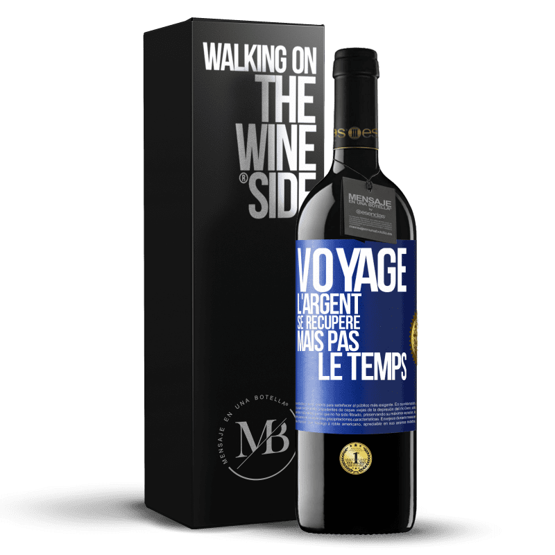 39,95 € Envoi gratuit | Vin rouge Édition RED MBE Réserve Voyage. L'argent se récupère, mais pas le temps Étiquette Bleue. Étiquette personnalisable Réserve 12 Mois Récolte 2015 Tempranillo