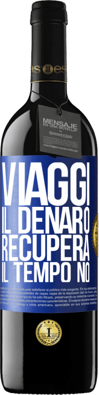 39,95 € | Vino rosso Edizione RED MBE Riserva Viaggi. Il denaro recupera, il tempo no Etichetta Blu. Etichetta personalizzabile Riserva 12 Mesi Raccogliere 2015 Tempranillo