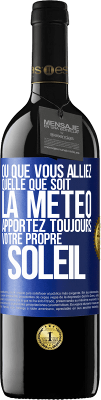 39,95 € Envoi gratuit | Vin rouge Édition RED MBE Réserve Où que vous alliez, quelle que soit la météo, apportez toujours votre propre soleil Étiquette Bleue. Étiquette personnalisable Réserve 12 Mois Récolte 2016 Tempranillo
