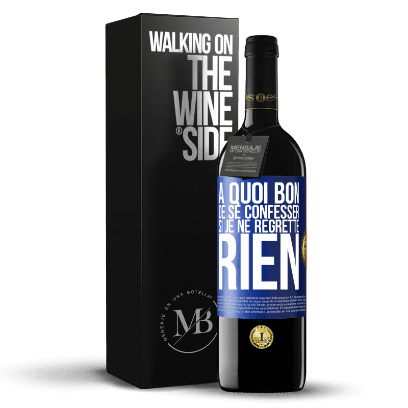 39,95 € Envoi gratuit | Vin rouge Édition RED MBE Réserve A quoi bon de se confesser si je ne regrette rien Étiquette Bleue. Étiquette personnalisable Réserve 12 Mois Récolte 2015 Tempranillo