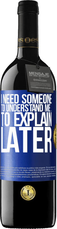 39,95 € Free Shipping | Red Wine RED Edition MBE Reserve I need someone to understand me ... To explain later Blue Label. Customizable label Reserve 12 Months Harvest 2016 Tempranillo