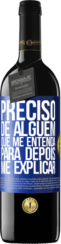 39,95 € | Vinho tinto Edição RED MBE Reserva Preciso de alguém que me entenda... Para depois me explicar Etiqueta Azul. Etiqueta personalizável Reserva 12 Meses Colheita 2015 Tempranillo