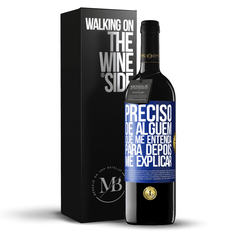 39,95 € Envio grátis | Vinho tinto Edição RED MBE Reserva Preciso de alguém que me entenda... Para depois me explicar Etiqueta Azul. Etiqueta personalizável Reserva 12 Meses Colheita 2015 Tempranillo