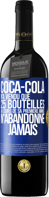 39,95 € | Vin rouge Édition RED MBE Réserve Coca-Cola n'a vendu que 25 bouteilles au cours de sa première année. N'abandonne jamais Étiquette Bleue. Étiquette personnalisable Réserve 12 Mois Récolte 2015 Tempranillo