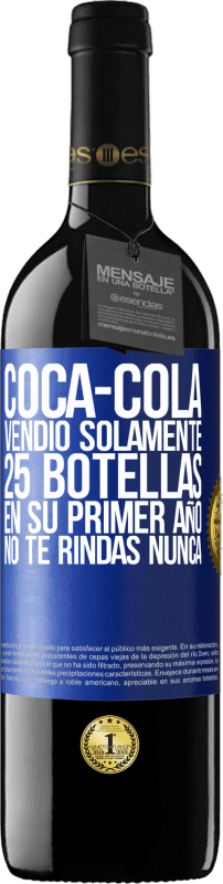 «Coca-Cola vendió solamente 25 botellas en su primer año. No te rindas nunca» Edición RED MBE Reserva
