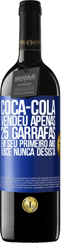 39,95 € | Vinho tinto Edição RED MBE Reserva Coca-Cola vendeu apenas 25 garrafas em seu primeiro ano. Você nunca desista Etiqueta Azul. Etiqueta personalizável Reserva 12 Meses Colheita 2015 Tempranillo